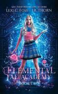Elemental Fae Academy: Book Two di LEXI C. FOSS edito da Lightning Source Uk Ltd
