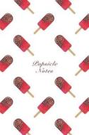 Popsicle Notes: 6x9 Unruled Blank Notebook Watercolor Texture Design Sweet Popsicle Ice Cream Dessert Pattern Cover. Matte Softcover N di Another Storyteller edito da Createspace Independent Publishing Platform