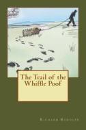 The Trail of the Whiffle Poof di Richard Rudolph edito da Createspace Independent Publishing Platform