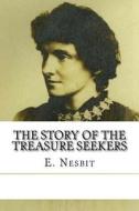 The Story of the Treasure Seekers di E. Nesbit edito da Createspace Independent Publishing Platform