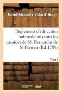 Rï¿½glement d'ï¿½ducation Nationale MIS Sous Les Auspices de M. Bernardin de St-Pierreu di D. Hupay-J-A-V edito da Hachette Livre - Bnf