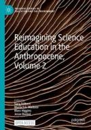 Reimagining Science Education in the Anthropocene, Volume 2 edito da Springer International Publishing