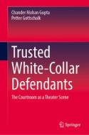 Trusted White-Collar Defendants di Petter Gottschalk, Chander Mohan Gupta edito da Springer Nature Switzerland