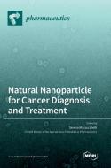 Natural Nanoparticle for Cancer Diagnosis and Treatment edito da MDPI AG