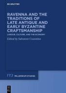Ravenna and the Traditions of Late Antique and Early Byzantine Craftsmanship edito da Gruyter, Walter de GmbH