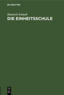Die Einheitsschule: Ein Organisationsentwurf di Heinrich Schnell edito da Walter de Gruyter