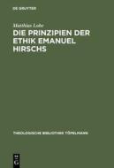 Die Prinzipien Der Ethik Emanuel Hirschs di Matthias Lobe edito da Walter de Gruyter