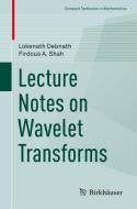 Lecture Notes on Wavelet Transforms di Lokenath Debnath, Firdous Shah edito da Springer-Verlag GmbH