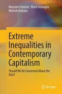 Extreme Inequalities In Contemporary Capitalism di Maurizio Franzini, Elena Granaglia, Michele Raitano edito da Springer