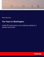 Ten Years in Washington di Mary Clemmer edito da hansebooks