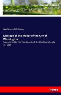 Message of the Mayor of the City of Washington di Washington D. C. Mayor edito da hansebooks