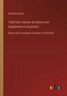 Traité des oiseaux de basse-cour d'agrément et de produit di Alphonse Gobin edito da Outlook Verlag
