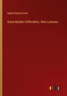 Some Modern Difficulties. Nine Lectures di Sabine Baring-Gould edito da Outlook Verlag