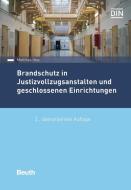 Brandschutz in Justizvollzugsanstalten und geschlossenen Einrichtungen di Matthias Otto edito da Beuth Verlag