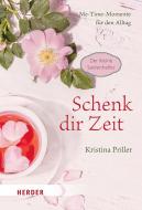 Schenk dir Zeit - Me-Time-Momente für den Alltag di Kristina Priller edito da Herder Verlag GmbH
