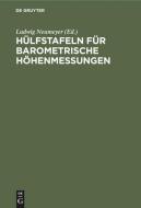 Hülfstafeln für Barometrische Höhenmessungen edito da De Gruyter