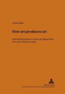 "How art produces art" di Astrid Krake edito da Lang, Peter GmbH