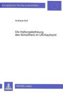 Die Haftungsbefreiung des Schuldners im UN-Kaufrecht di Andreas Keil edito da Lang, Peter GmbH