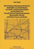 Entwicklung emissionsorientierter Methoden zur Abstimmung von Stoff- und Energieströmen auf der Basis von fuzzyfizierten di Axel Tuma edito da Lang, Peter GmbH