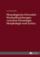 Phonologische Diversität - Wechselbeziehungen zwischen Phonologie, Morphologie und Syntax di Emmerich Kelih edito da Lang, Peter GmbH