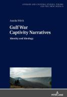 Gulf War Captivity Narratives di Annika Wirth edito da Peter Lang