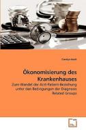 Konomisierung Des Krankenhauses di Carolyn Koch edito da Vdm Verlag