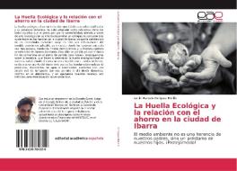 La Huella Ecológica y la relación con el ahorro en la ciudad de Ibarra di Lenin Marcelo Enriquez Morillo edito da EAE