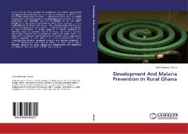 Development And Malaria Prevention In Rural Ghana di John Kuumuori Ganle edito da LAP Lambert Academic Publishing