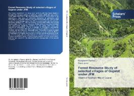 Forest Resource Study of selected villages of Gujarat under JFM di Munjalsinh Parmar, Parul Joshi edito da SPS