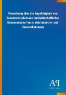 Verordnung über die Zugehörigkeit von Zusammenschlüssen landwirtschaftlicher Genossenschaften zu den Industrie- und Hand edito da Outlook Verlag