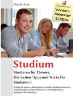 Studium. Studieren Fur Clevere: Die Besten Tipps Und Tricks Fur Studenten! di Mayir Aras edito da Books on Demand