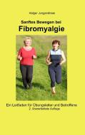 Sanftes Bewegen bei Fibromyalgie di Holger Jungandreas edito da Books on Demand