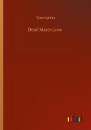 Dead Man's Love di Tom Gallon edito da Outlook Verlag
