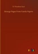 Strange Pages From Family Papers di T. F Thiselton Dyer edito da Outlook Verlag