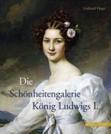 Die Schonheitengalerie Konig Ludwigs I. di Gerhard Hojer edito da Schnell & Steiner