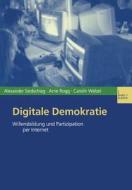 Digitale Demokratie di Arne Rogg, Alexander Siedschlag, Carolin Welzel edito da VS Verlag für Sozialwissenschaften