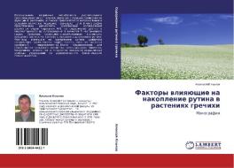 Faktory Vliyayushchie Na Nakoplenie Rutina V Rasteniyakh Grechikhi di Klykov Aleksey edito da Lap Lambert Academic Publishing