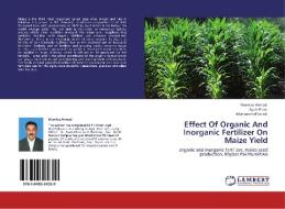 Effect Of Organic And Inorganic Fertilizer On Maize Yield di Mumtaz Ahmad, Ayub Khan, Muhammad Saeed edito da LAP Lambert Acad. Publ.