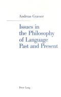 Issues in the Philosophy of Language Past and Present di Andreas Graeser edito da Lang, Peter