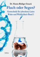 Fluch oder Segen? - Gentechnik für (absolute) Laien di Hanns-Rüdiger Graack edito da DeBehr, Verlag