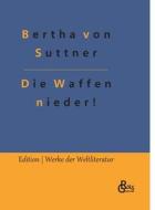 Die Waffen nieder! di Bertha Von Suttner edito da Gröls Verlag