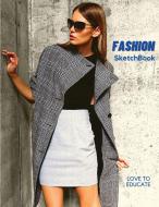 Fashion SketchBook - Perfect Female Figure Models Template for Easily Sketching Your Fashion Design Planner for Fashion Designer, Professional and Beg di Love to Educate edito da Love to Educate