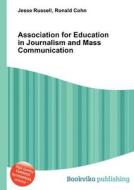 Association For Education In Journalism And Mass Communication di Jesse Russell, Ronald Cohn edito da Book On Demand Ltd.