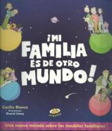 Mi Familia Es de Otro Mundo di Cecilia Blanco edito da URANO PUB INC