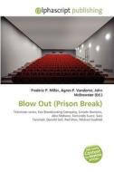 Blow Out (prison Break) di #Miller,  Frederic P. Vandome,  Agnes F. Mcbrewster,  John edito da Vdm Publishing House