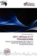 2011 African U-17 Championship edito da Chromo Publishing