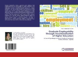 Graduate Employability Through Vocationalisation of Higher Education di Caroline Ngabirano Aryabaha edito da LAP Lambert Academic Publishing