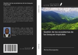 Gestión de los ecosistemas de los bosques tropicales di Romeo Ekoungoulou edito da Ediciones Nuestro Conocimiento