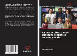 Kapital intelektualny i publiczne biblioteki uniwersyteckie di Reuben Mushi edito da Wydawnictwo Nasza Wiedza