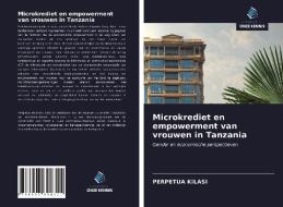 Microkrediet en empowerment van vrouwen in Tanzania di Perpetua Kilasi edito da Uitgeverij Onze Kennis